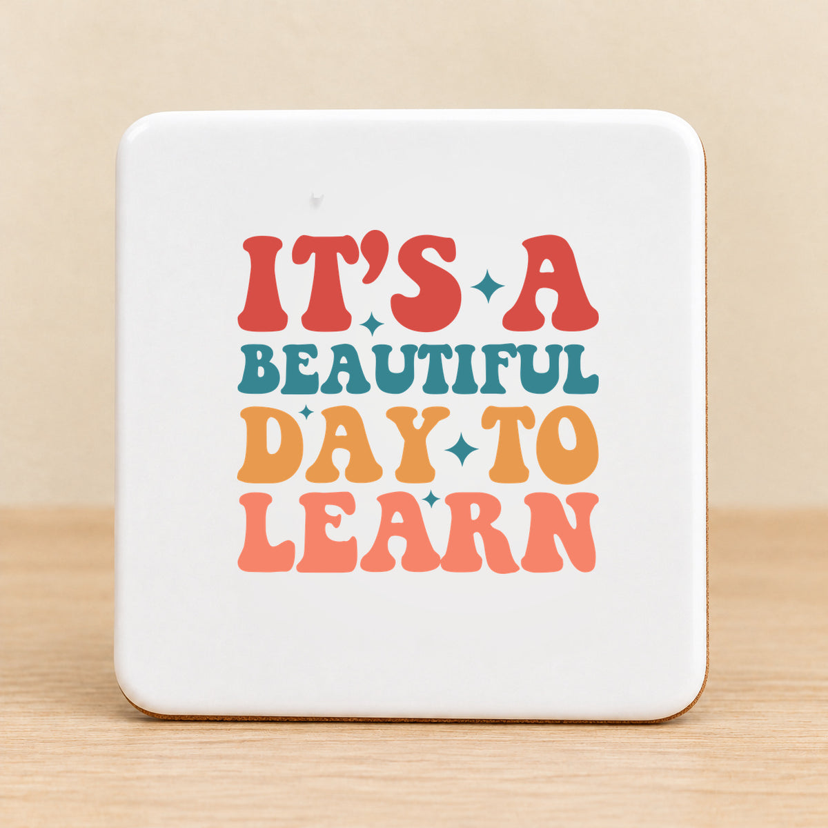 It’s a Beautiful Day to Learn — Square Ceramic Coaster