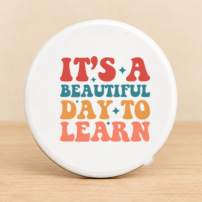 It’s a Beautiful Day to Learn — Round Ceramic Coaster