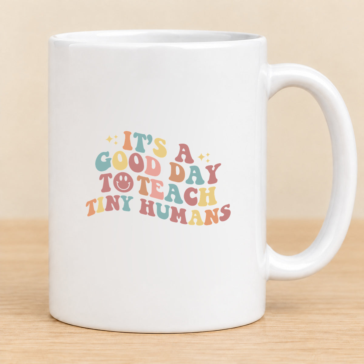 It’s a Good Day to Teach Tiny Humans — 11 oz Ceramic Mug