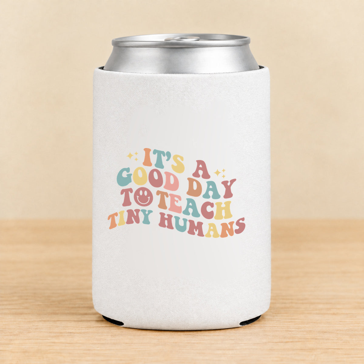 It’s a Good Day to Teach Tiny Humans — Regular Can Koozie