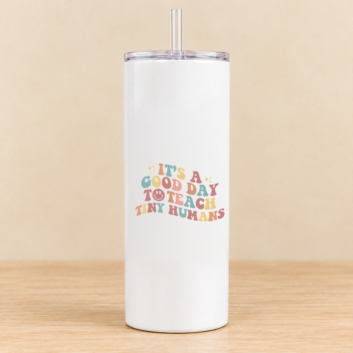 It’s a Good Day to Teach Tiny Humans — 20 oz Skinny Tumbler