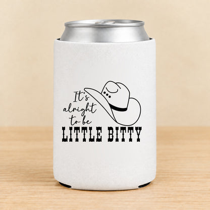 It's Alright to Be Little Bitty — Regular Can Koozie