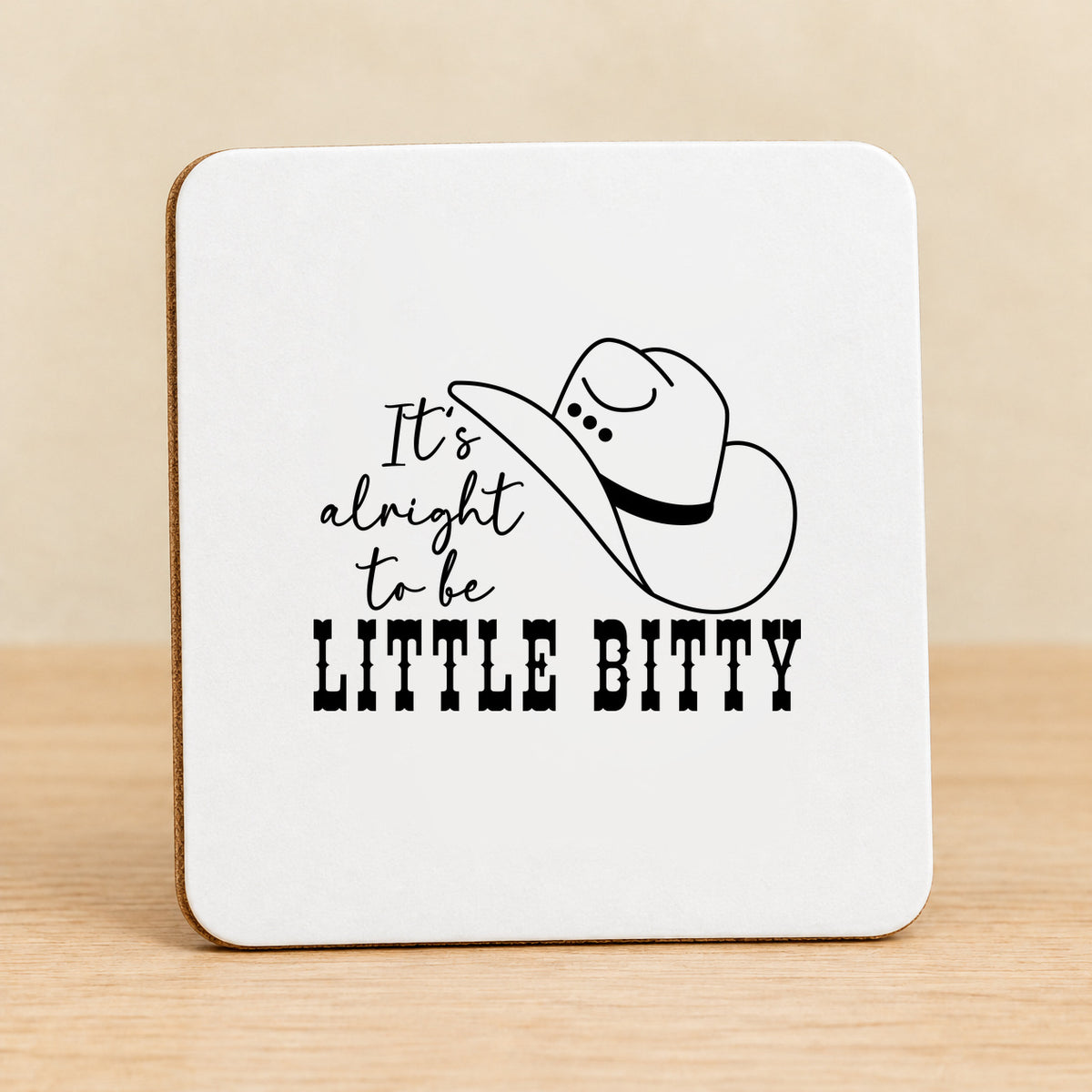 It's Alright to Be Little Bitty — Square MDF Coaster