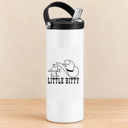 It's Alright to Be Little Bitty — 20 oz Sports Bottle