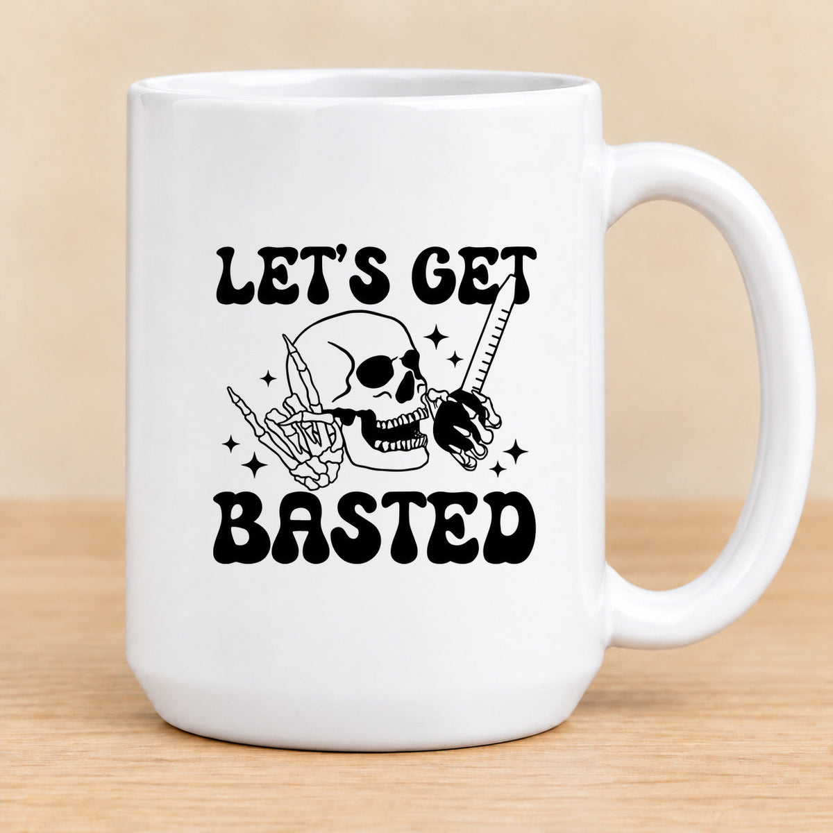 Let's Get Basted — 15 oz Ceramic Mug