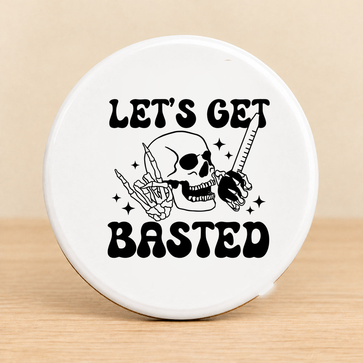 Let's Get Basted — Round Ceramic Coaster