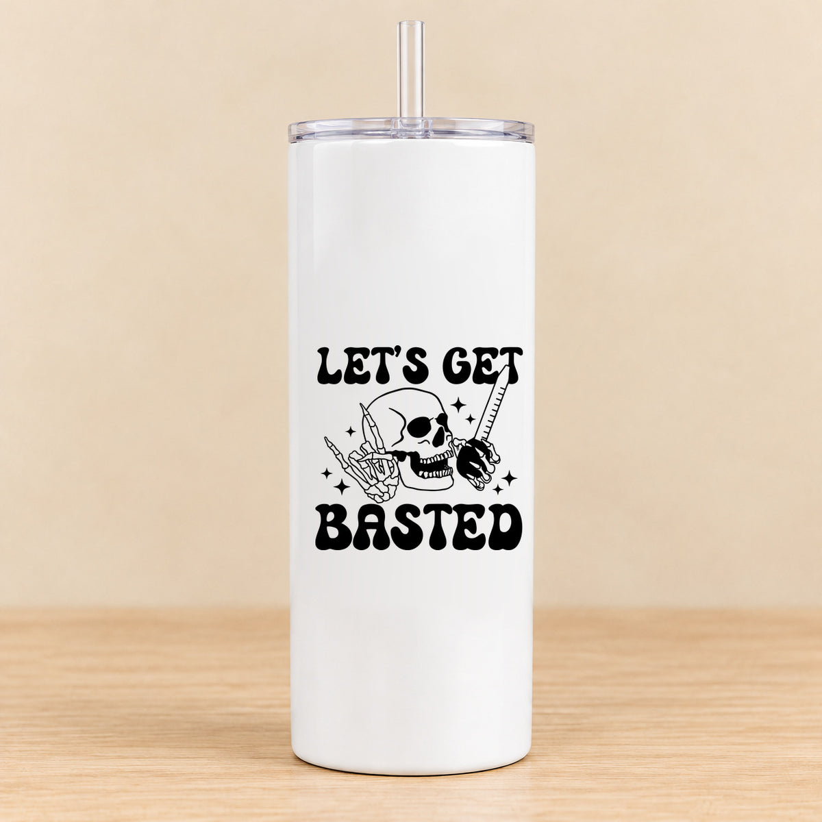 Let's Get Basted — 20 oz Skinny Tumbler