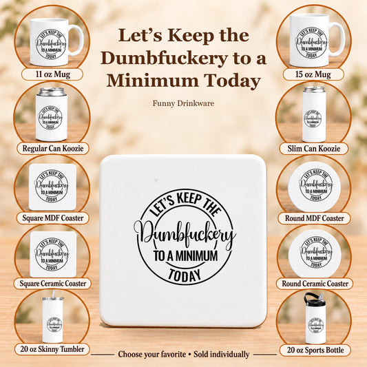 Let’s Keep the Dumbfuckery to a Minimum Today — All 10 drinkware options