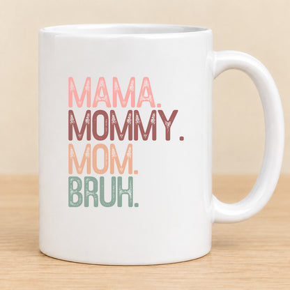 Mama Mommy Mom Bruh — 11 oz Ceramic Mug