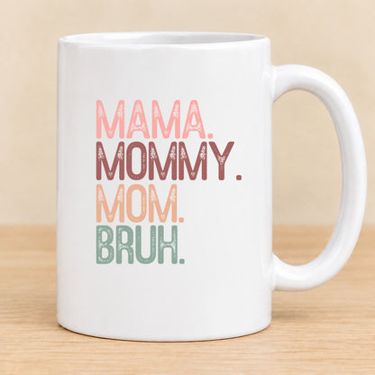 Mama Mommy Mom Bruh — 15 oz Ceramic Mug