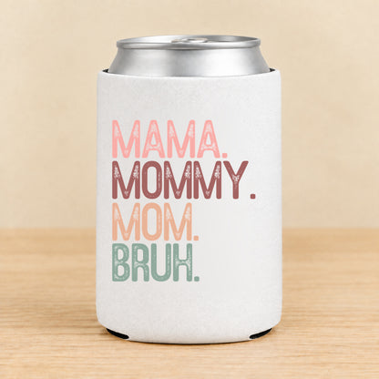 Mama Mommy Mom Bruh — Regular Can Koozie