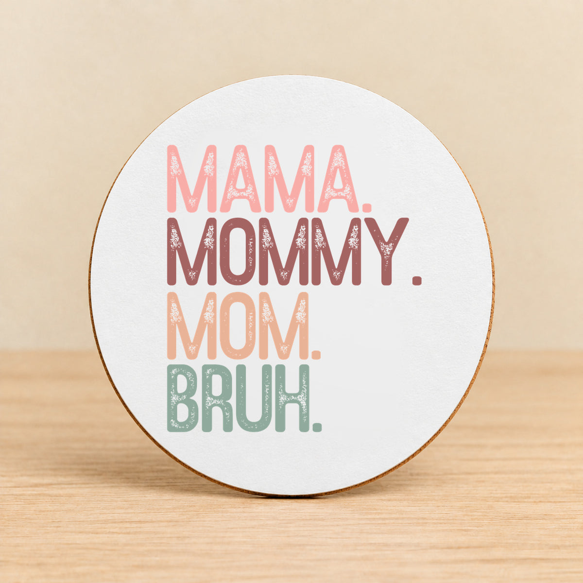 Mama Mommy Mom Bruh — Round MDF Coaster