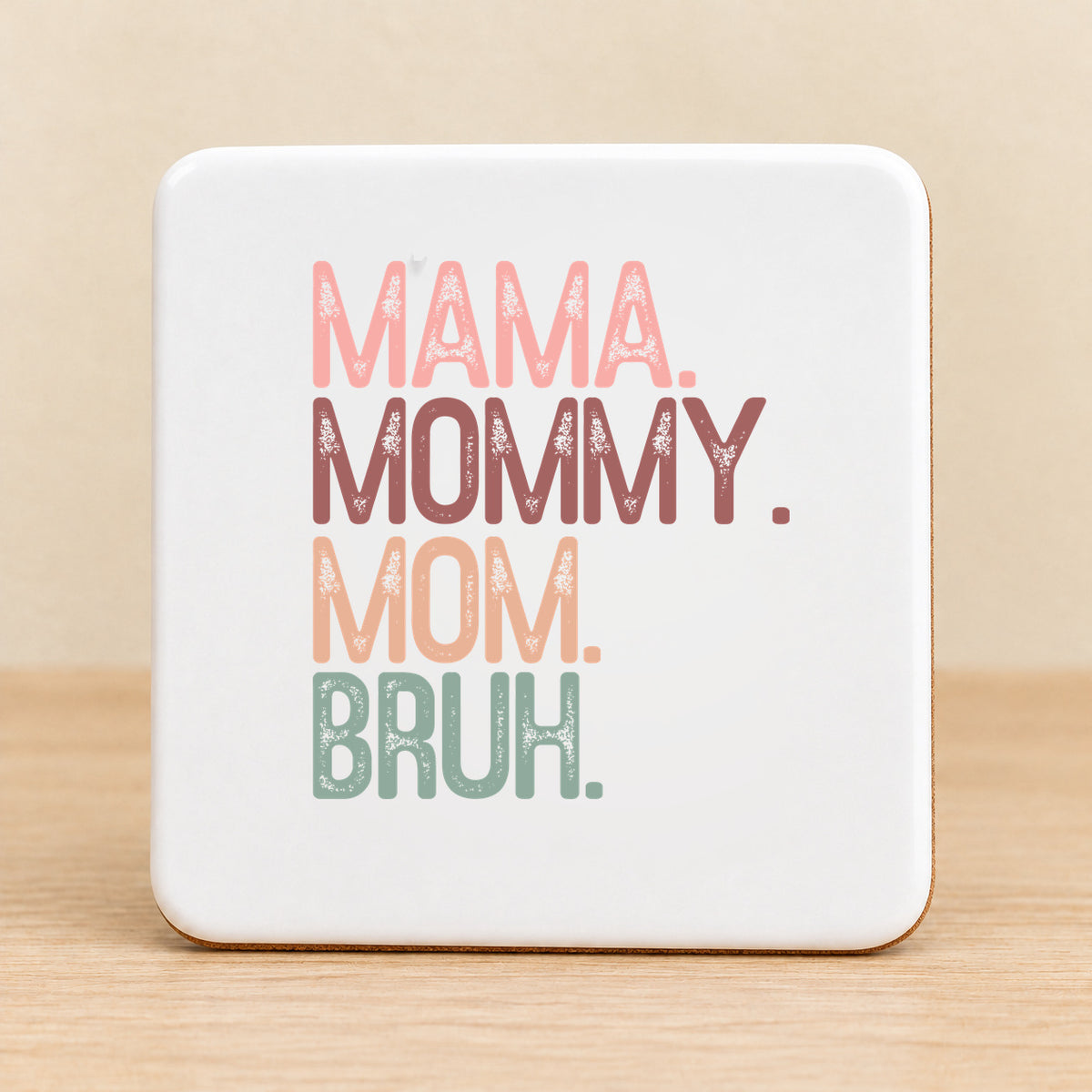 Mama Mommy Mom Bruh — Square Ceramic Coaster