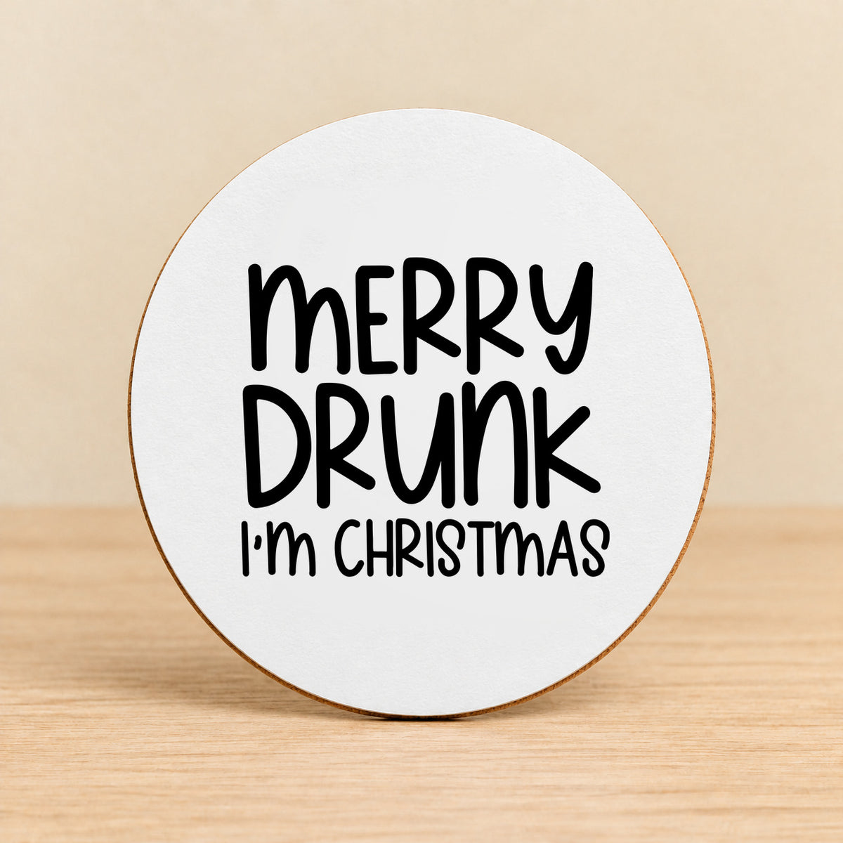 Merry Drunk I’m Christmas — Round MDF Coaster
