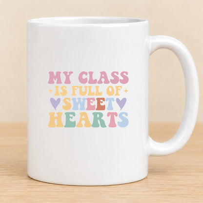 My Class Is Full of Sweet Hearts — 11 oz Ceramic Mug