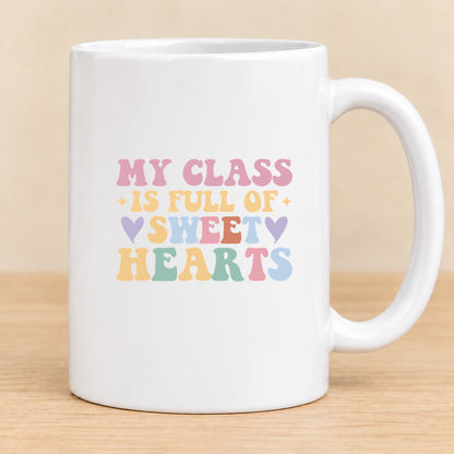 My Class Is Full of Sweet Hearts — 15 oz Ceramic Mug