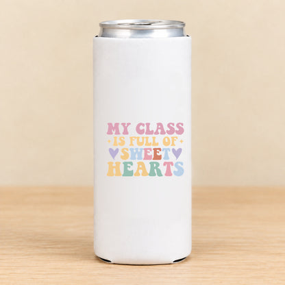 My Class Is Full of Sweet Hearts — Slim Can Koozie