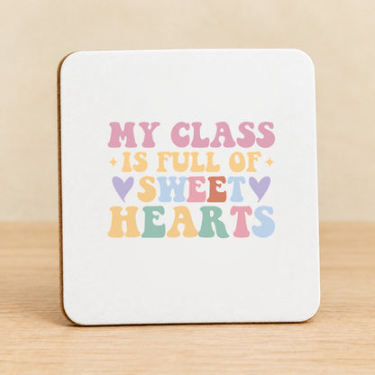 My Class Is Full of Sweet Hearts — Square MDF Coaster