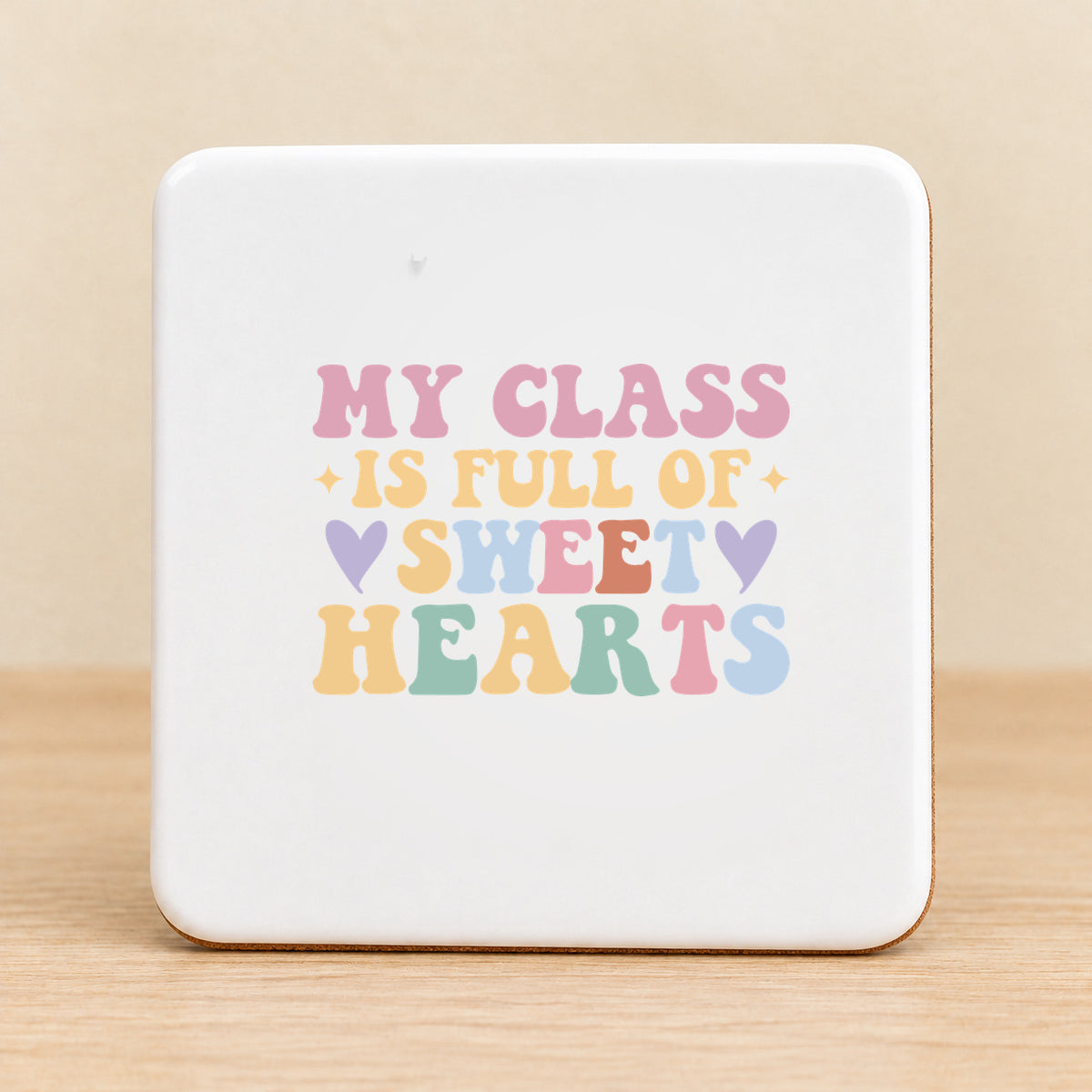 My Class Is Full of Sweet Hearts — Square Ceramic Coaster