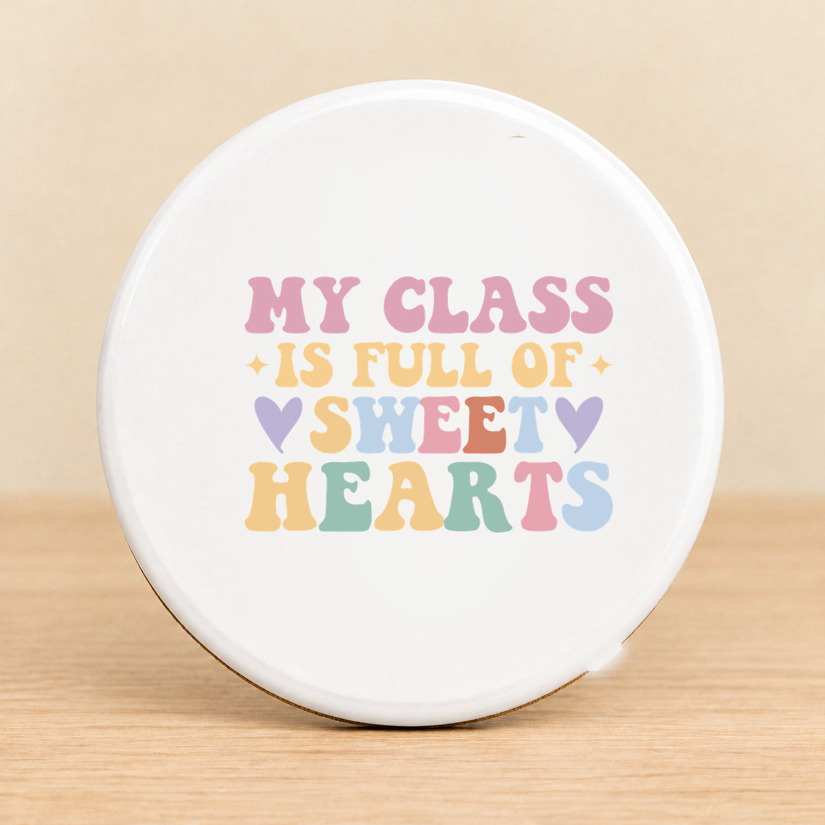 My Class Is Full of Sweet Hearts — Round Ceramic Coaster