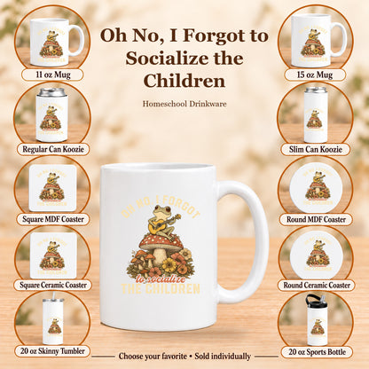 Oh No, I Forgot to Socialize the Children — All 10 drinkware options