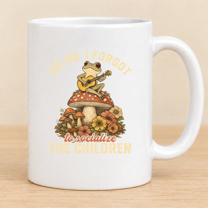 Oh No, I Forgot to Socialize the Children — 11 oz Ceramic Mug