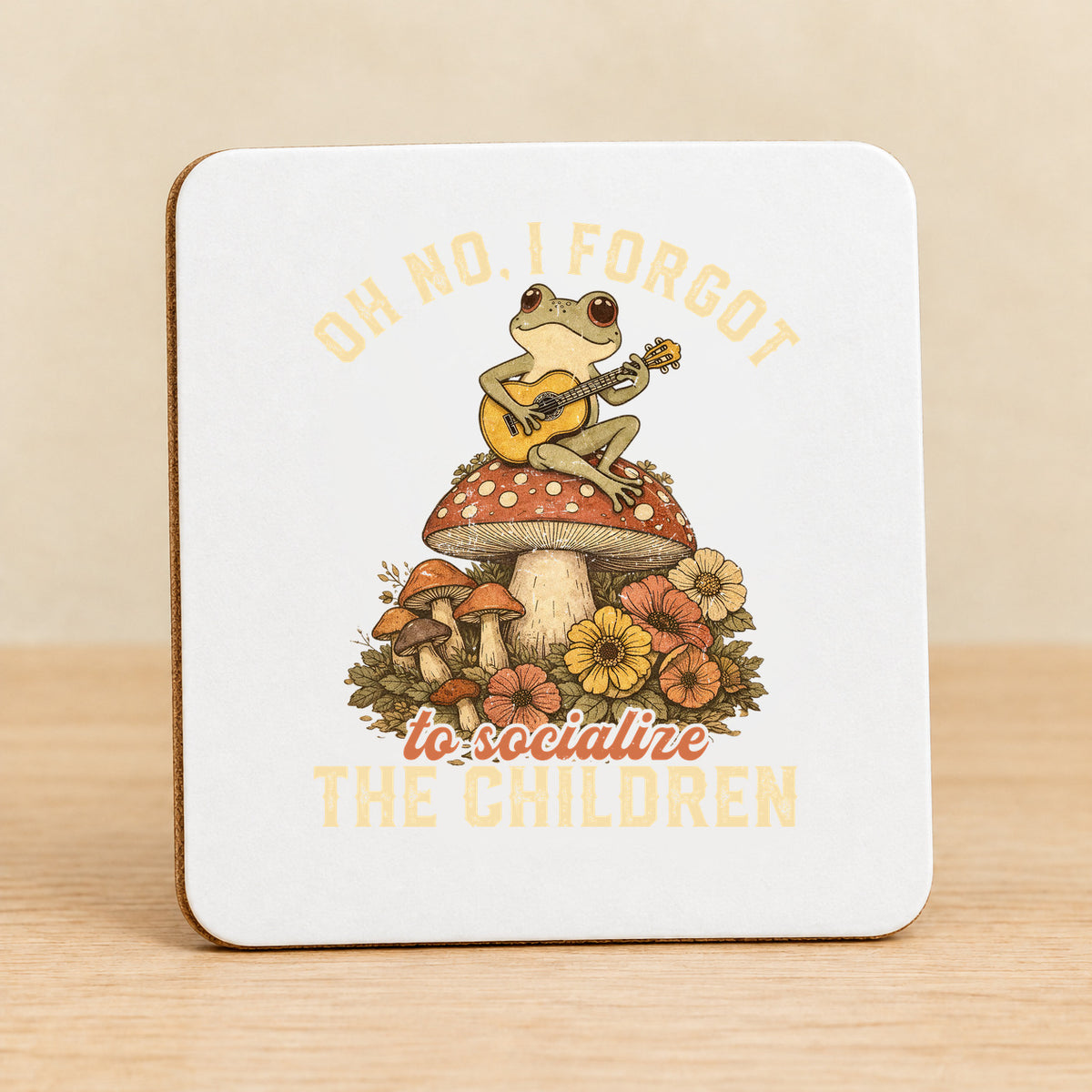 Oh No, I Forgot to Socialize the Children — Square MDF Coaster