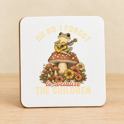 Oh No, I Forgot to Socialize the Children — Square MDF Coaster