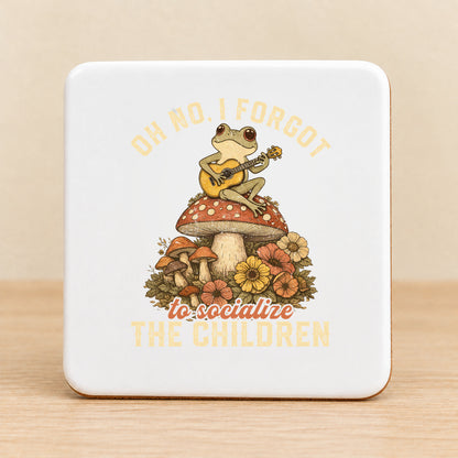 Oh No, I Forgot to Socialize the Children — Square Ceramic Coaster