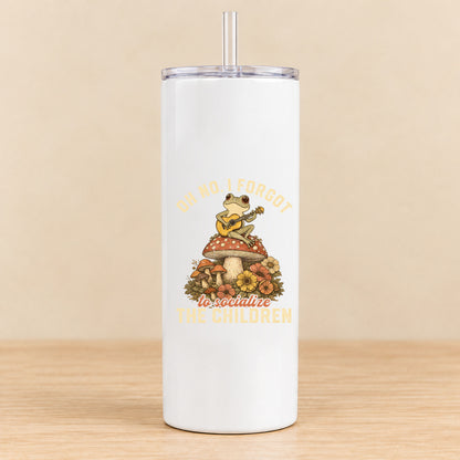 Oh No, I Forgot to Socialize the Children — 20 oz Skinny Tumbler