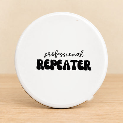 Professional Repeater — Round Ceramic Coaster