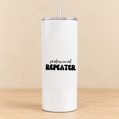 Professional Repeater — 20 oz Skinny Tumbler