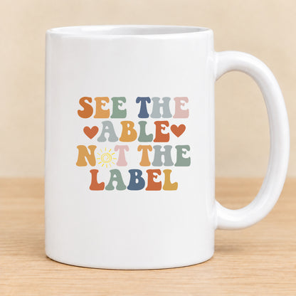 See the Able Not the Label — 15 oz Ceramic Mug