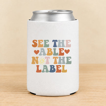 See the Able Not the Label — Regular Can Koozie