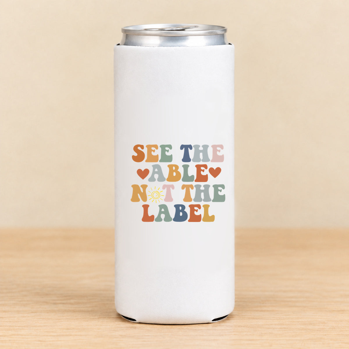 See the Able Not the Label — Slim Can Koozie
