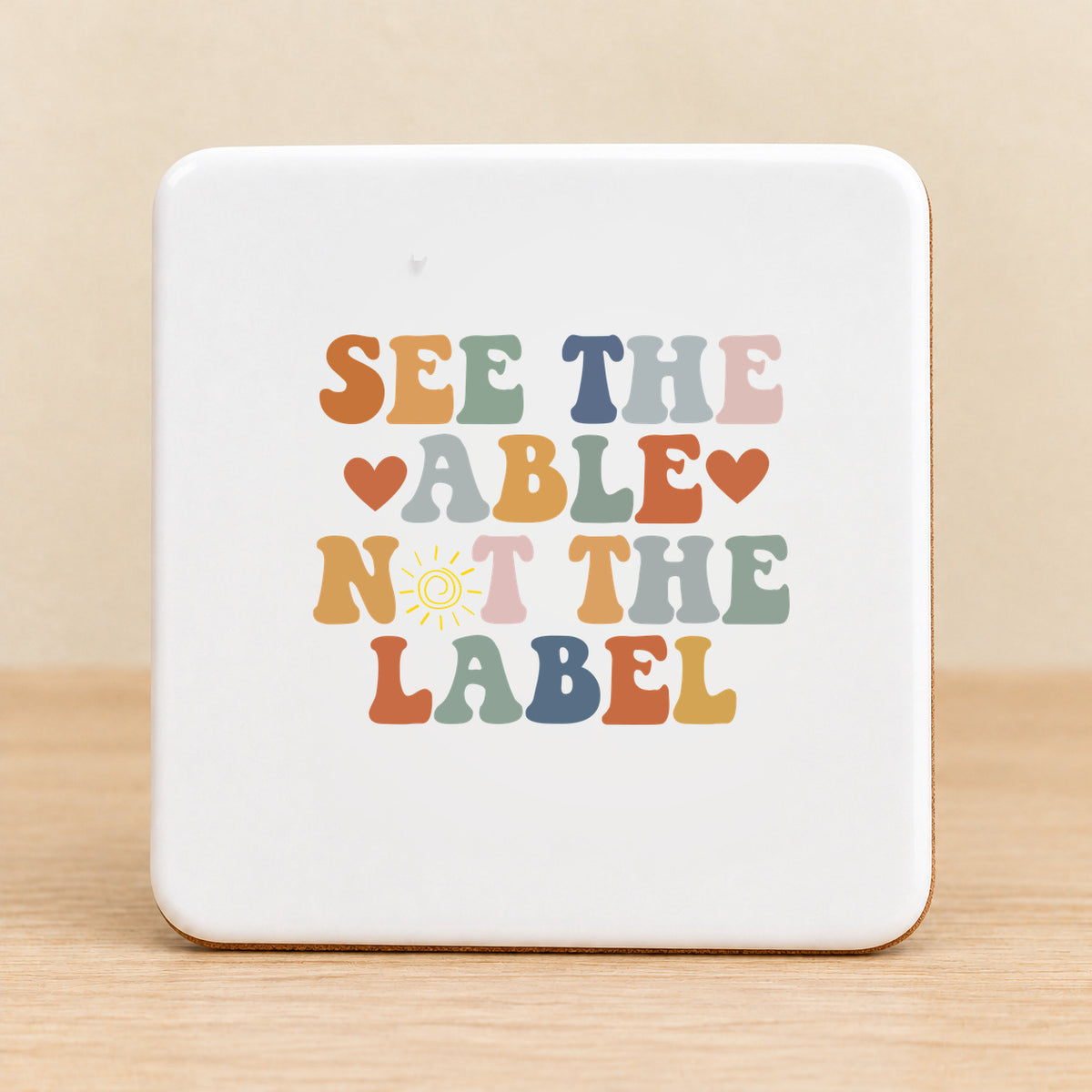 See the Able Not the Label — Square Ceramic Coaster