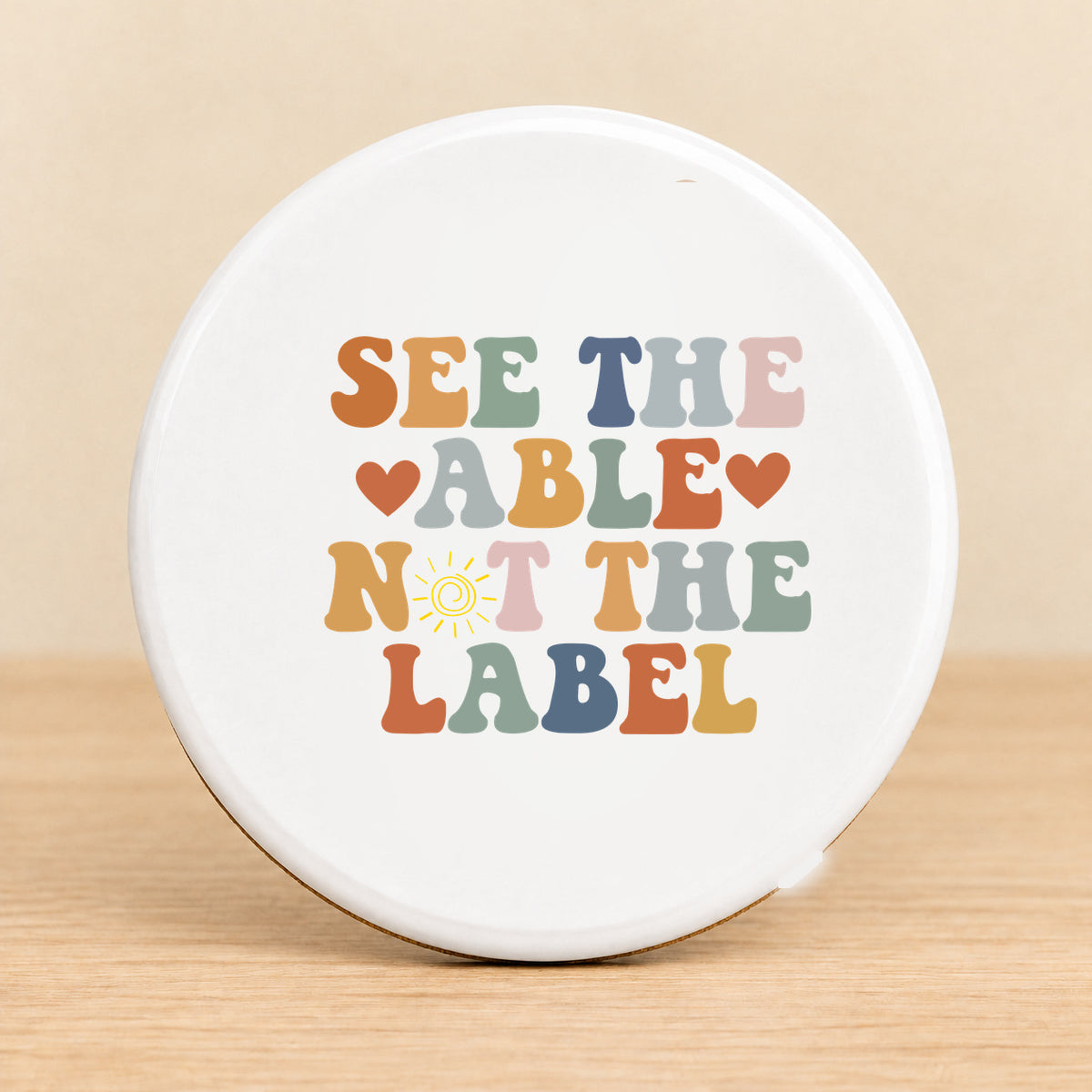 See the Able Not the Label — Round Ceramic Coaster