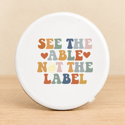See the Able Not the Label — Round Ceramic Coaster
