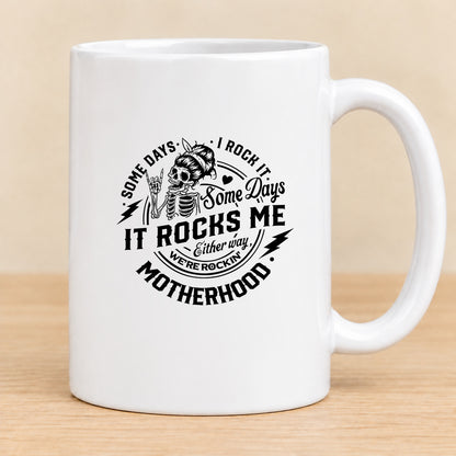 Some Days I Rock It, Some Days It Rocks Me — 15 oz Ceramic Mug