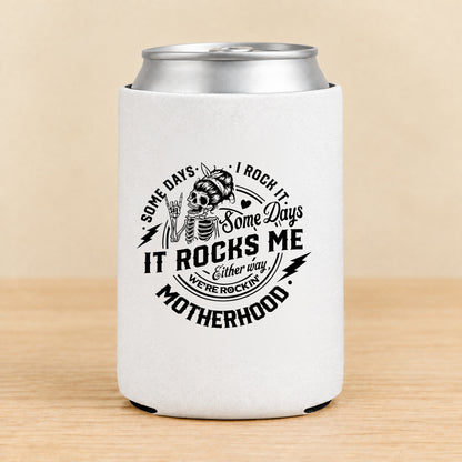 Some Days I Rock It, Some Days It Rocks Me — Regular Can Koozie