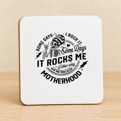 Some Days I Rock It, Some Days It Rocks Me — Square MDF Coaster