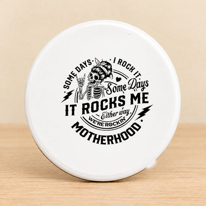 Some Days I Rock It, Some Days It Rocks Me — Round Ceramic Coaster