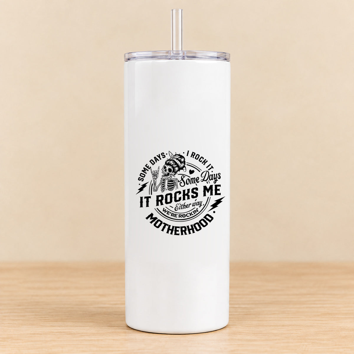 Some Days I Rock It, Some Days It Rocks Me — 20 oz Skinny Tumbler