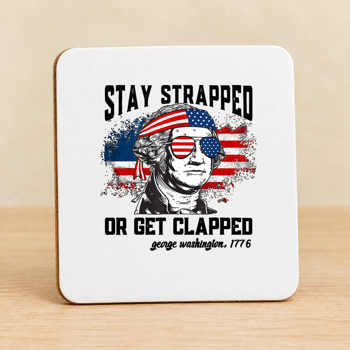 Stay Strapped or Get Clapped — Square MDF Coaster