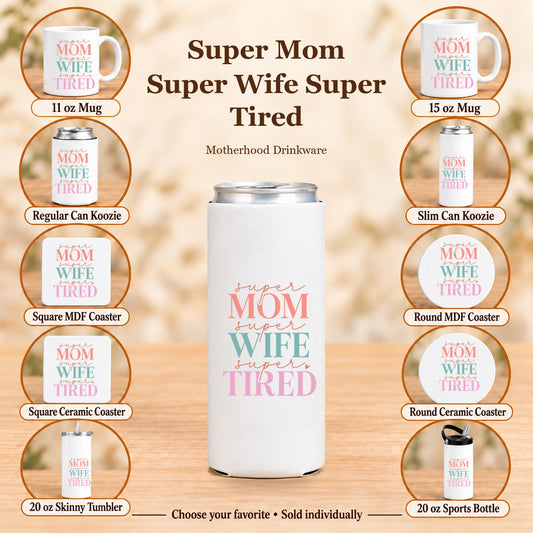 Super Mom Super Wife Super Tired — All 10 drinkware options