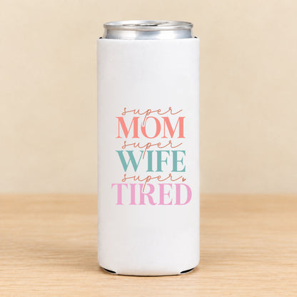 Super Mom Super Wife Super Tired — Slim Can Koozie
