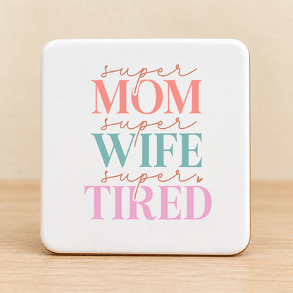 Super Mom Super Wife Super Tired — Square Ceramic Coaster