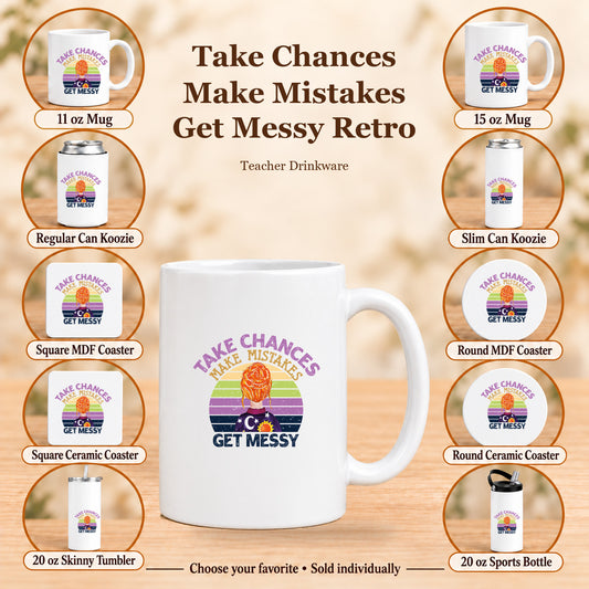 Take Chances Make Mistakes Get Messy Retro — All 10 drinkware options