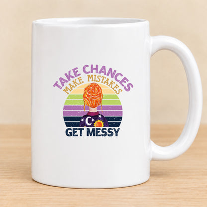 Take Chances Make Mistakes Get Messy Retro — 15 oz Ceramic Mug