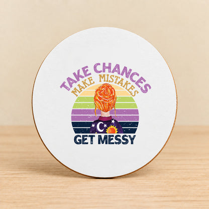 Take Chances Make Mistakes Get Messy Retro — Round MDF Coaster